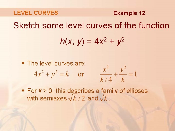 LEVEL CURVES Example 12 Sketch some level curves of the function h(x, y) =