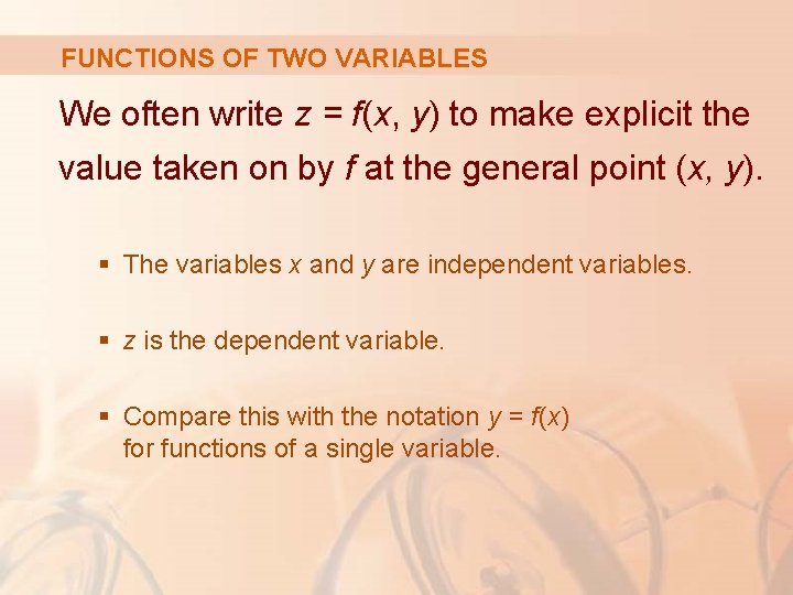 FUNCTIONS OF TWO VARIABLES We often write z = f(x, y) to make explicit