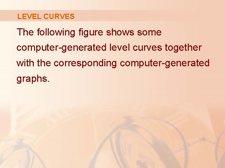 LEVEL CURVES The following figure shows some computer-generated level curves together with the corresponding