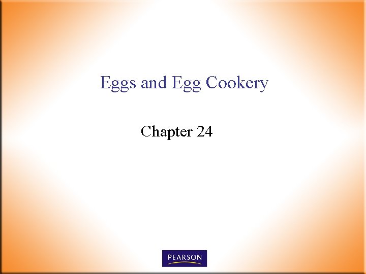 Eggs and Egg Cookery Chapter 24 