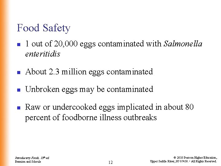 Food Safety n 1 out of 20, 000 eggs contaminated with Salmonella enteritidis n