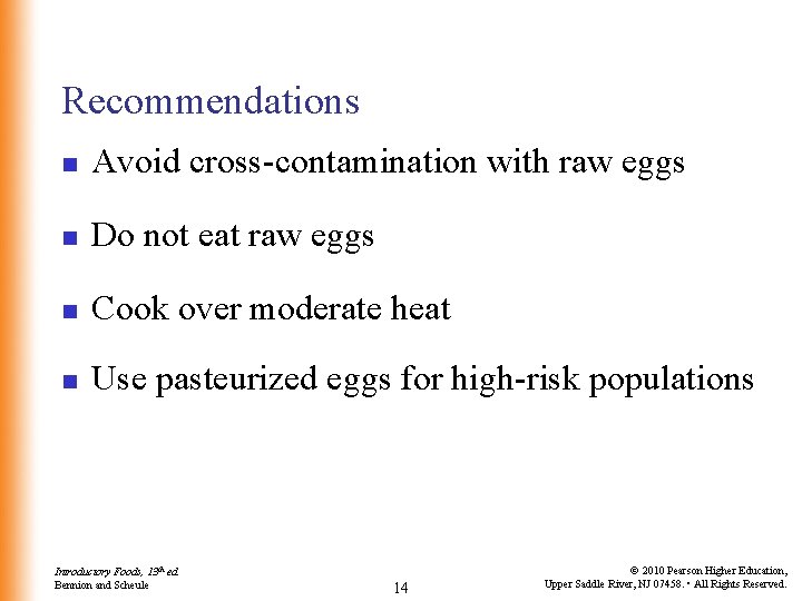 Recommendations n Avoid cross-contamination with raw eggs n Do not eat raw eggs n