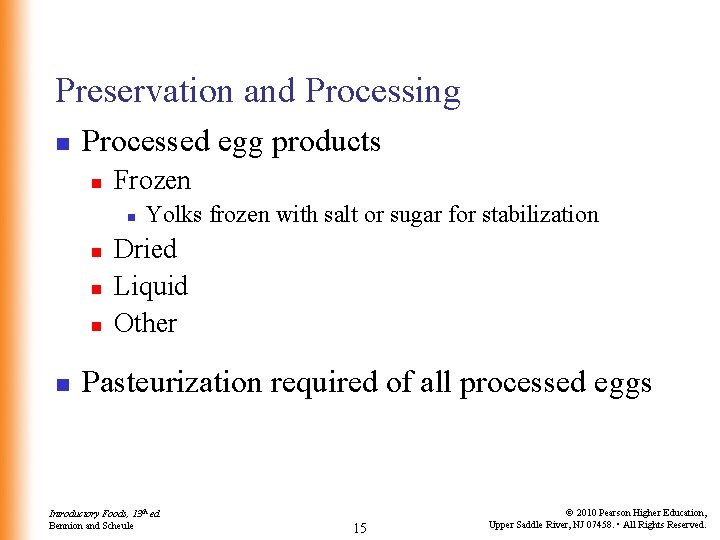 Preservation and Processing n Processed egg products n Frozen n n Yolks frozen with