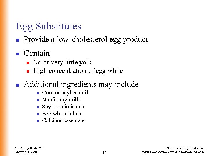 Egg Substitutes n Provide a low-cholesterol egg product n Contain n No or very