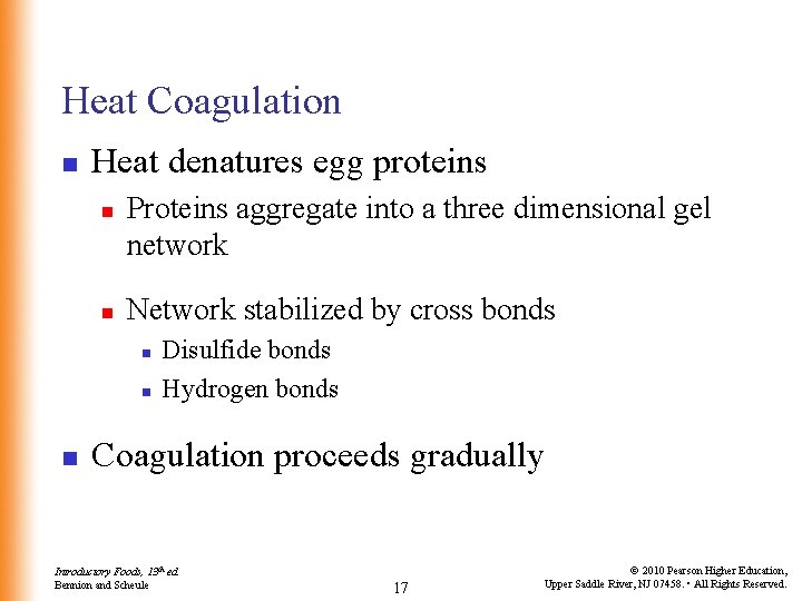 Heat Coagulation n Heat denatures egg proteins n n Proteins aggregate into a three