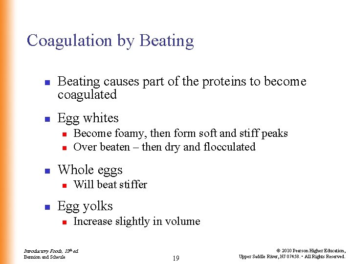 Coagulation by Beating n n Beating causes part of the proteins to become coagulated