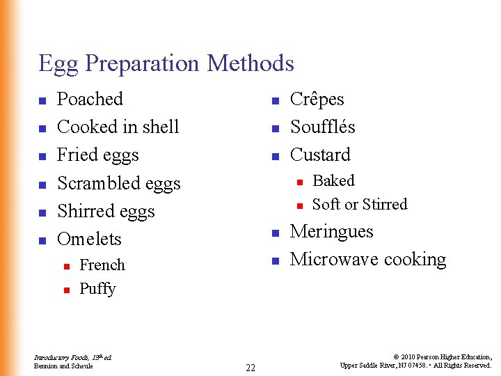 Egg Preparation Methods n n n Poached Cooked in shell Fried eggs Scrambled eggs