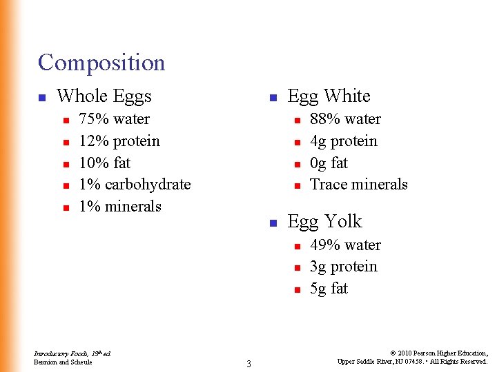 Composition n Whole Eggs n n n 75% water 12% protein 10% fat 1%