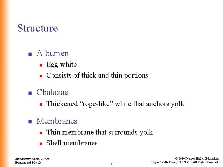 Structure n Albumen n Chalazae n n Egg white Consists of thick and thin