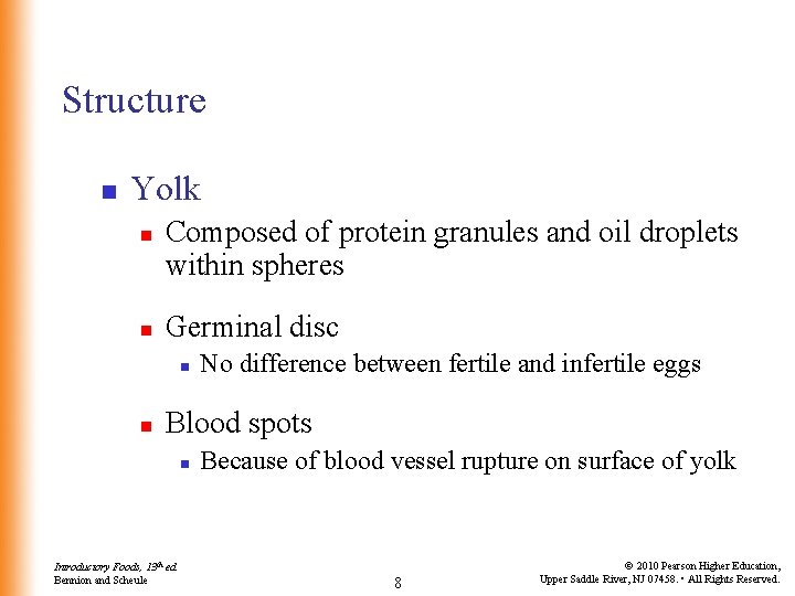 Structure n Yolk n n Composed of protein granules and oil droplets within spheres