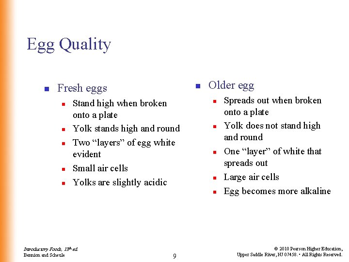 Egg Quality n Fresh eggs n n n Stand high when broken onto a