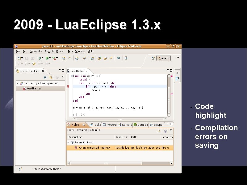 2009 - Lua. Eclipse 1. 3. x Code highlight Compilation errors on saving 