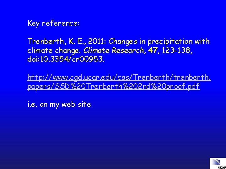 Key reference: Trenberth, K. E. , 2011: Changes in precipitation with climate change. Climate