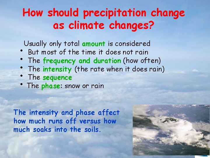 How should precipitation change as climate changes? Usually only total amount is considered •