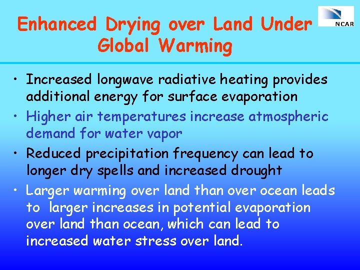 Enhanced Drying over Land Under Global Warming • Increased longwave radiative heating provides additional