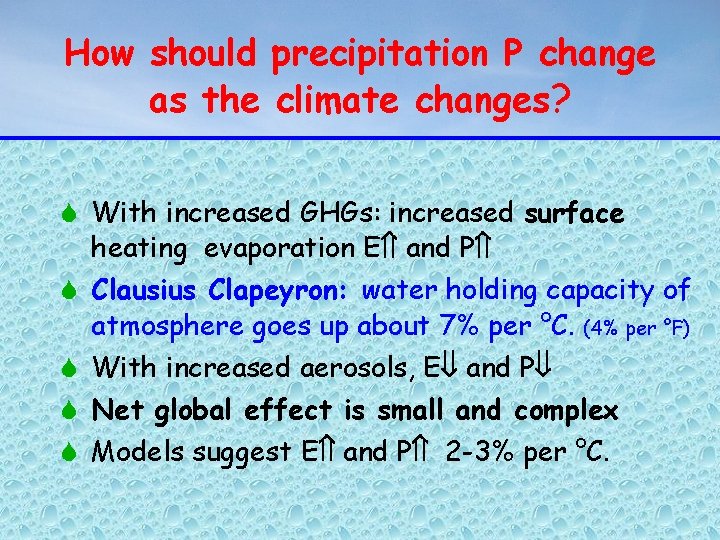 How should precipitation P change as the climate changes? S With increased GHGs: increased