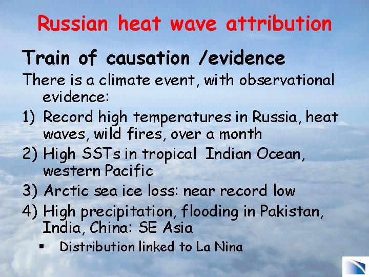 Russian heat wave attribution Train of causation /evidence There is a climate event, with
