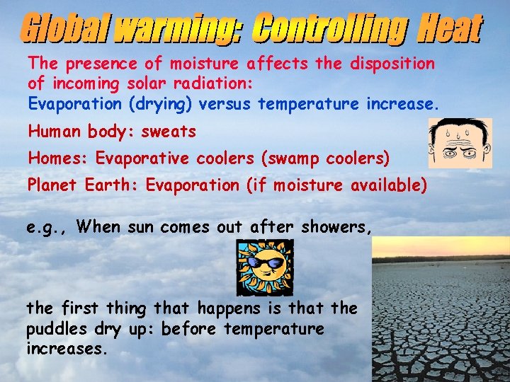 The presence of moisture affects the disposition of incoming solar radiation: Evaporation (drying) versus