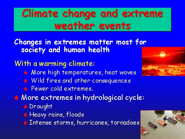 Climate change and extreme weather events Changes in extremes matter most for society and