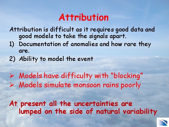 Attribution is difficult as it requires good data and good models to take the