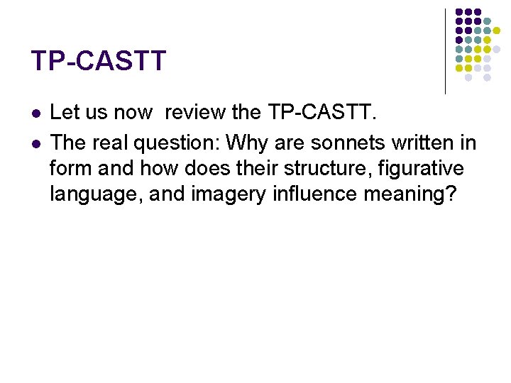 TP-CASTT l l Let us now review the TP-CASTT. The real question: Why are