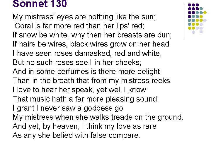 Sonnet 130 My mistress' eyes are nothing like the sun; Coral is far more
