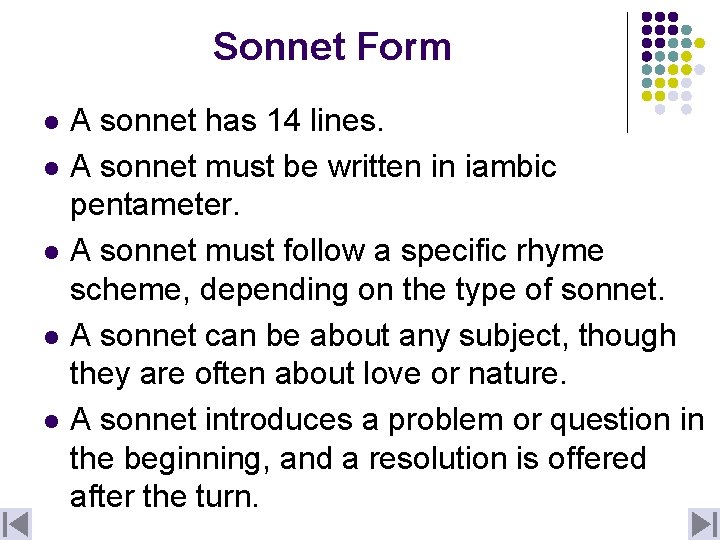 Sonnet Form l l l A sonnet has 14 lines. A sonnet must be