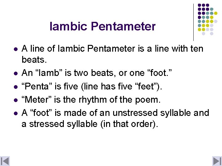 Iambic Pentameter l l l A line of Iambic Pentameter is a line with