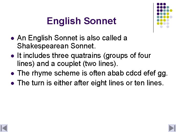 English Sonnet l l An English Sonnet is also called a Shakespearean Sonnet. It