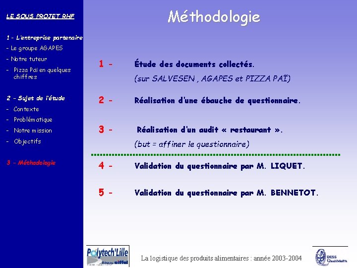 Méthodologie LE SOUS PROJET RHF 1 - L’entreprise partenaire - Le groupe AGAPES -