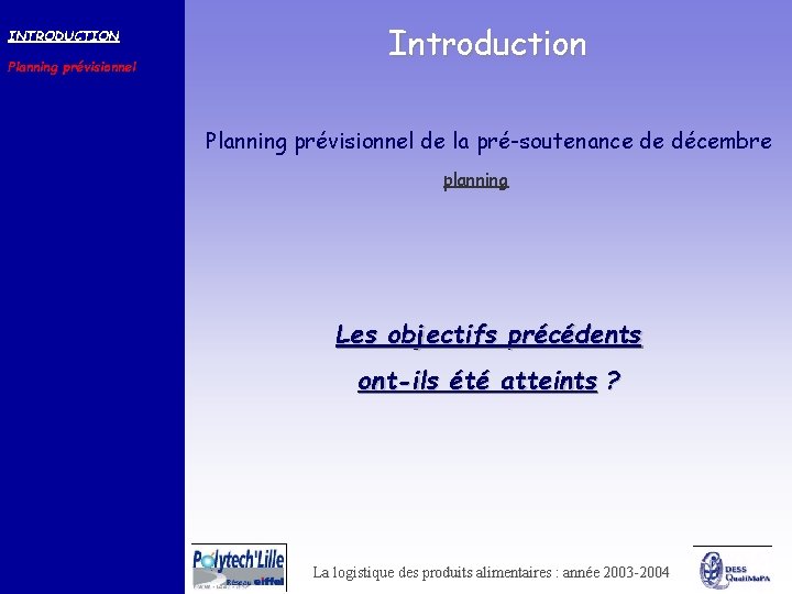 INTRODUCTION Planning prévisionnel Introduction Planning prévisionnel de la pré-soutenance de décembre planning Les objectifs