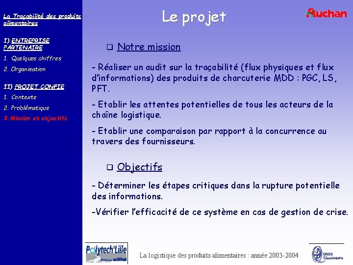 Le projet La Traçabilité des produits alimentaires I) ENTREPRISE PARTENAIRE 1. Quelques chiffres 2.