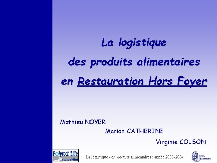 La logistique des produits alimentaires en Restauration Hors Foyer Mathieu NOYER Marion CATHERINE Virginie