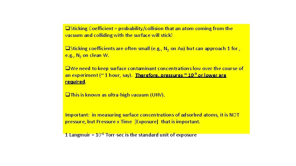 q. Sticking Coefficient = probability/collision that an atom coming from the vacuum and colliding