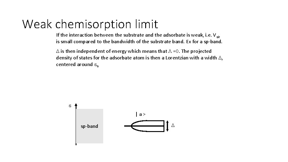 Weak chemisorption limit If the interaction between the substrate and the adsorbate is weak,