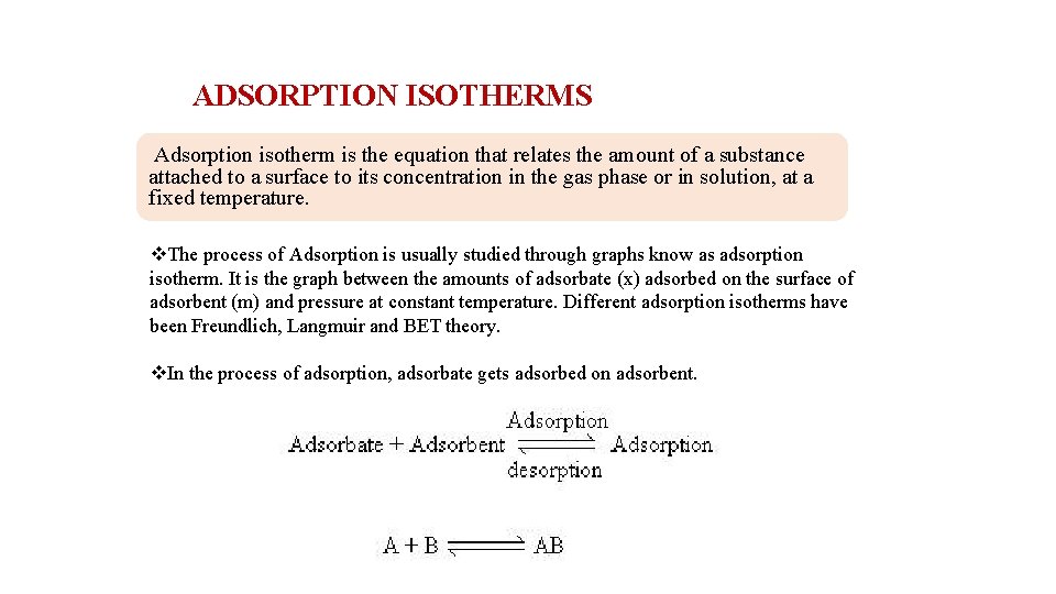 ADSORPTION ISOTHERMS Adsorption isotherm is the equation that relates the amount of a substance