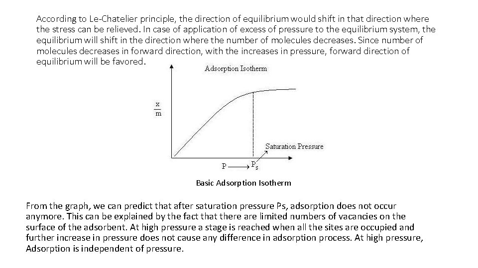 According to Le-Chatelier principle, the direction of equilibrium would shift in that direction where
