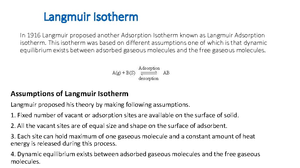 Langmuir Isotherm In 1916 Langmuir proposed another Adsorption Isotherm known as Langmuir Adsorption isotherm.