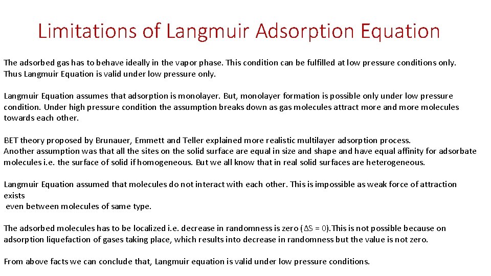 Limitations of Langmuir Adsorption Equation The adsorbed gas has to behave ideally in the