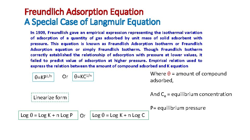 Freundlich Adsorption Equation A Special Case of Langmuir Equation In 1909, Freundlich gave an