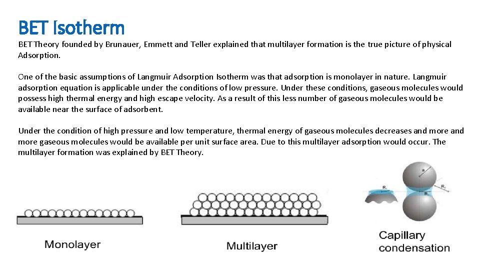 BET Isotherm BET Theory founded by Brunauer, Emmett and Teller explained that multilayer formation