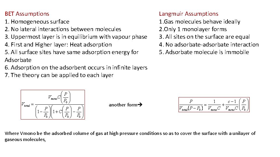 BET Assumptions 1. Homogeneous surface 2. No lateral interactions between molecules 3. Uppermost layer