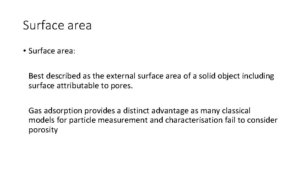 Surface area • Surface area: Best described as the external surface area of a