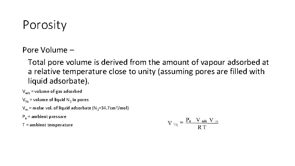 Porosity Pore Volume – Total pore volume is derived from the amount of vapour