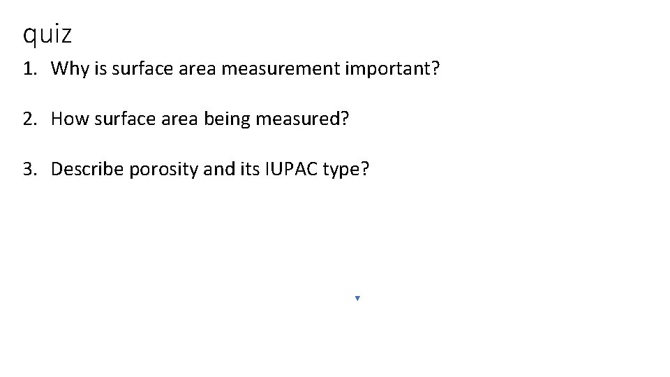 quiz 1. Why is surface area measurement important? 2. How surface area being measured?