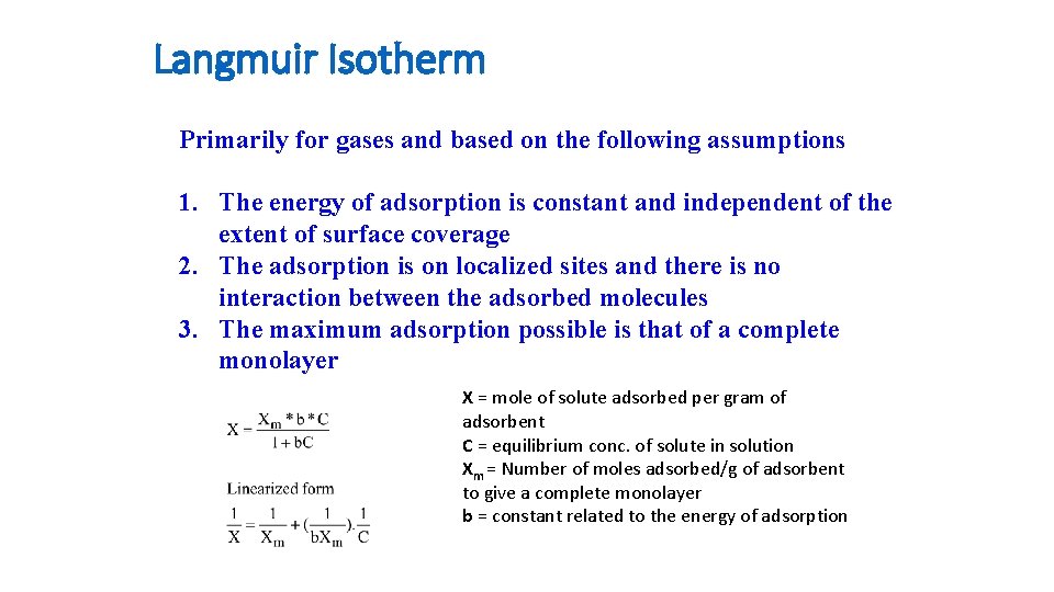 Langmuir Isotherm Primarily for gases and based on the following assumptions 1. The energy