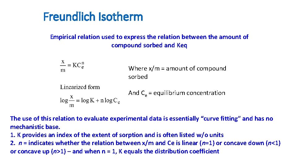 Freundlich Isotherm Empirical relation used to express the relation between the amount of compound