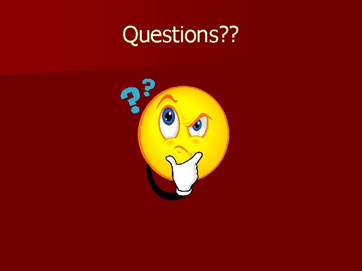 Questions? ? 