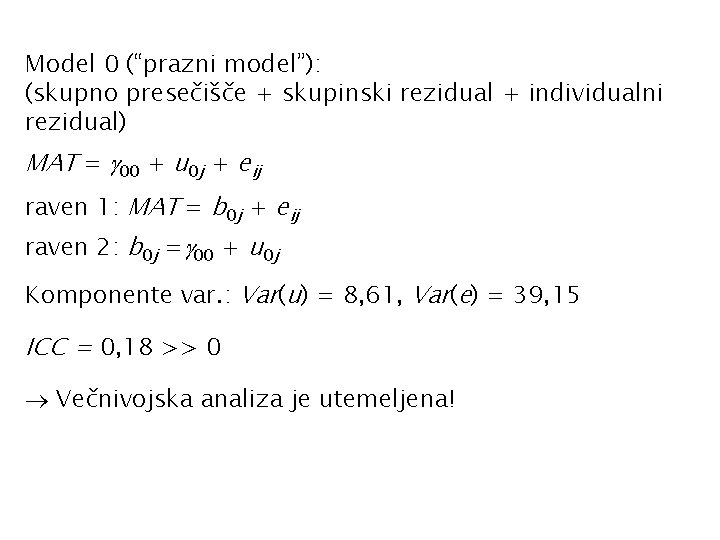 Model 0 (“prazni model”): (skupno presečišče + skupinski rezidual + individualni rezidual) MAT =