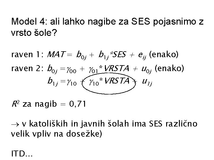 Model 4: ali lahko nagibe za SES pojasnimo z vrsto šole? raven 1: MAT